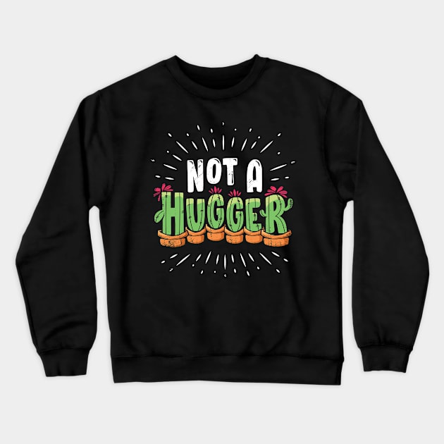 Not A Hugger Funny Cactus Plant Gift Crewneck Sweatshirt by Dolde08